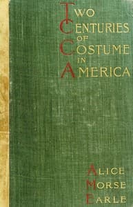 Cover of Two Centuries of Costume in America, Volume 1 (1620-1820)