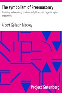 Cover of The symbolism of Freemasonry : $b Illustrating and explaining its science and philosophy, its legends, myths and symbols