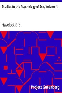 Studies in the Psychology of Sex, Volume 1: The Evolution of Modesty; The Phenomena of Sexual Periodicity; Auto-Erotism