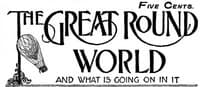 The Great Round World And What Is Going On In It, Vol. 1, No. 24, April 22, 1897: A Weekly Magazine for Boys and Girls