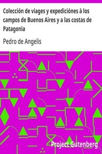 Colección de viages y expediciónes à los campos de Buenos Aires y a las costas de Patagonia