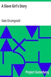 A Slave Girl's Story: Being an Autobiography of Kate Drumgoold.