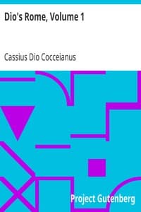 Cover of Dio's Rome, Volume 1: An Historical Narrative Originally Composed in Greek during the Reigns of Septimius Severus, Geta and Caracalla, Macrinus, Elagabalus and Alexander Severus: and Now Presented in English Form