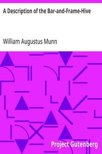 A Description of the Bar-and-Frame-Hive: With an Abstract of Wildman's Complete Guide for the Management of Bees Throughout the Year