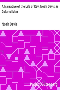 Cover of A Narrative of the Life of Rev. Noah Davis, A Colored Man: Written by Himself, At The Age of Fifty-Four