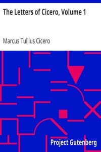 Cover of The Letters of Cicero, Volume 1: The Whole Extant Correspodence in Chronological Order