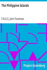 Cover of The Philippine Islands: A Political, Geographical, Ethnographical, Social and Commercial History of the Philippine Archipelago, Embracing the Whole Period of Spanish Rule