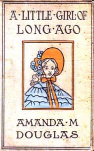 Cover of A Little Girl of Long Ago; Or, Hannah Ann: A Sequel to a Little Girl in Old New York