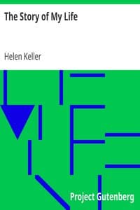 Cover of The Story of My Life: With her letters (1887-1901) and a supplementary account of her education, including passages from the reports and letters of her teacher, Anne Mansfield Sullivan, by John Albert Macy