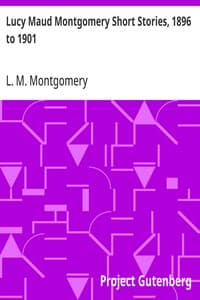 Lucy Maud Montgomery Short Stories, 1896 to 1901