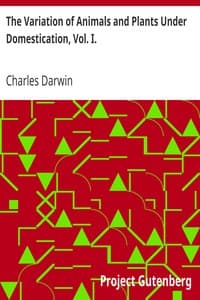 Cover of The Variation of Animals and Plants Under Domestication, Vol. I.