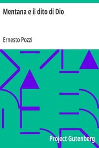 Mentana e il dito di Dio: Episodi narrati dal superstite Ettore Pozzi - Seconda edizione, con importanti aggiunte fatte dall'Autore