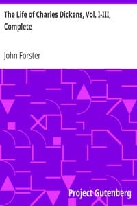 Cover of The Life of Charles Dickens, Vol. I-III, Complete