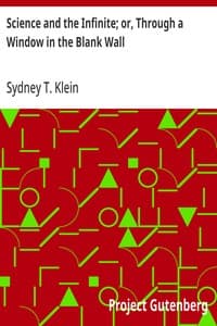 Science and the Infinite; or, Through a Window in the Blank Wall