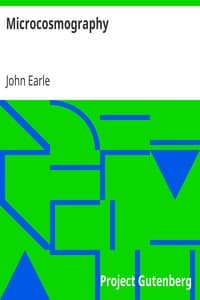 Microcosmography: or, a Piece of the World Discovered; in Essays and Characters