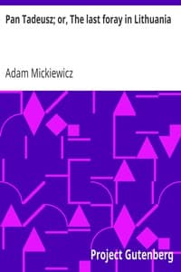 Cover of Pan Tadeusz; or, The last foray in Lithuania: a story of life among Polish gentlefolk in the years 1811 and 1812