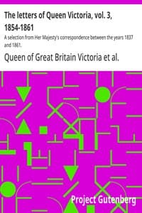 The letters of Queen Victoria, vol. 3, 1854-1861 : $b A selection from Her Majesty's correspondence between the years 1837 and 1861.