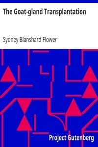 Cover of The Goat-gland Transplantation: As Originated and Successfully Performed by J. R. Brinkley, M. D., of Milford, Kansas, U. S. A., in Over 600 Operations Upon Men and Women