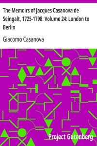 Cover of The Memoirs of Jacques Casanova de Seingalt, 1725-1798. Volume 24: London to Berlin