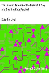 Cover of The Life and Amours of the Beautiful, Gay and Dashing Kate Percival: The Belle of the Delaware