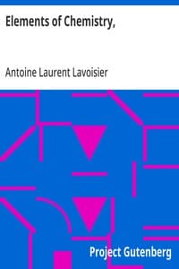 Elements of Chemistry,: In a New Systematic Order, Containing all the Modern Discoveries
