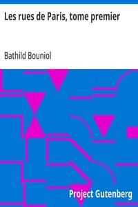 Les rues de Paris, tome premier: Biographies, portraits, récits et légendes