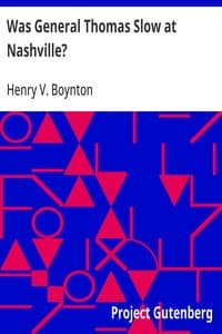 Cover of Was General Thomas Slow at Nashville?: With a Description of the Greatest Cavalry Movement of the War and General James H. Wilson's Cavalry Operations in Tennessee, Alabama, and Georgia