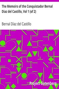 Cover of The Memoirs of the Conquistador Bernal Diaz del Castillo, Vol 1 (of 2): Written by Himself Containing a True and Full Account of the Discovery and Conquest of Mexico and New Spain.