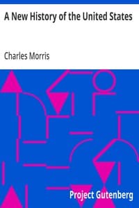 A New History of the United States: The greater republic, embracing the growth and achievements of our country from the earliest days of discovery and settlement to the present eventful year