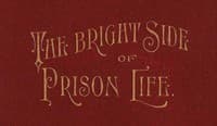 Cover of The Bright Side of Prison Life: Experience, In Prison and Out, of an Involuntary Soujouner in Rebellion
