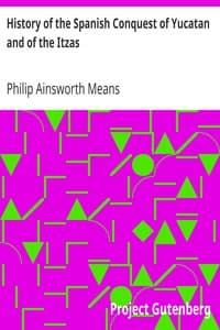 Cover of History of the Spanish Conquest of Yucatan and of the Itzas: Papers of the Peabody Museum of American Archaeology and Ethnology, Hard University. Vol. VII.