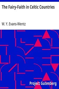 The Fairy-Faith in Celtic Countries