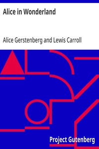 Alice in Wonderland: A Dramatization of Lewis Carroll's "Alice's Adventures in Wonderland" and "Through the Looking Glass"