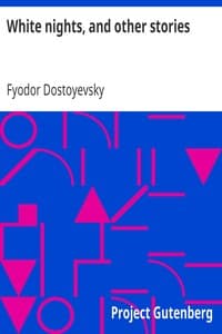 White Nights and Other Stories: The Novels of Fyodor Dostoevsky, Volume X