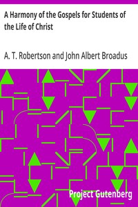 Cover of A Harmony of the Gospels for Students of the Life of Christ: Based on the Broadus Harmony in the Revised Version