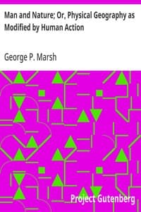 Cover of Man and Nature; Or, Physical Geography as Modified by Human Action