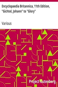 Encyclopaedia Britannica, 11th Edition, "Gichtel, Johann" to "Glory": Volume 12, Slice 1