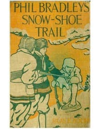 Cover of Phil Bradley's Snow-shoe Trail; Or, The Mountain Boys in the Canada Wilds