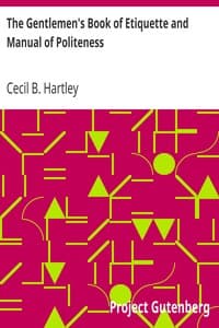 Cover of The Gentlemen's Book of Etiquette and Manual of Politeness: Being a Complete Guide for a Gentleman's Conduct in All His Relations Towards Society