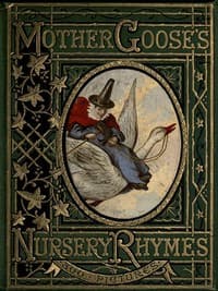 Mother Goose's Nursery Rhymes: A Collection of Alphabets, Rhymes, Tales, and Jingles