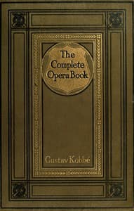 The Complete Opera Book: The Stories of the Operas, together with 400 of the Leading Airs and Motives in Musical Notation