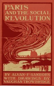 Paris and the Social Revolution: A Study of the Revolutionary Elements in the Various Classes of Parisian Society