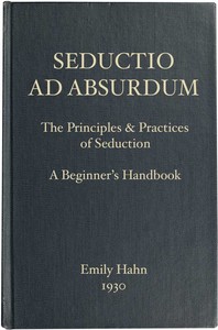 Cover of Seductio Ad Absurdum: The Principles & Practices of Seduction, A Beginner's Handbook