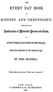 Cover of The Every Day Book of History and Chronology: Embracing the Anniversaries of Memorable Persons and Events in Every Period and State of the World, from the Creation to the Present Time