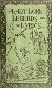 Cover of Plant Lore, Legends, and Lyrics: Embracing the Myths, Traditions, Superstitions, and Folk-Lore of the Plant Kingdom