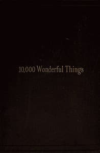 Cover of Ten Thousand Wonderful Things: Comprising whatever is marvellous and rare, curious, eccentric and extraordinary in all ages and nations