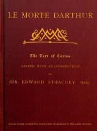 Cover of Le Morte Darthur: Sir Thomas Malory's Book of King Arthur and his Noble; Knights of the Round Table