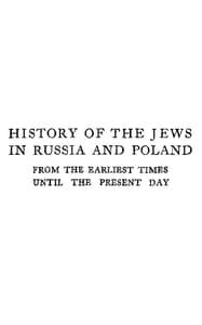 Cover of History of the Jews in Russia and Poland, Volume 3 [of 3]: From the Accession of Nicholas II until the Present Day