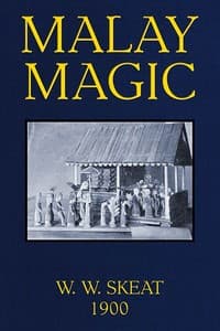 Cover of Malay Magic: Being an introduction to the folklore and popular religion of the Malay Peninsula