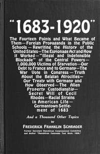 Cover of "1683-1920": The Fourteen Points and What Became of Them—Foreign Propaganda in the Public Schools—Rewriting the History of the United States—The Espionage Act and How It Worked—"Illegal and Indefensible Blockade" of the Central Powers—1,000,000 Victims of Starvation—Our Debt to France and to Germany—The War Vote in Congress—Truth About the Belgian Atrocities—Our Treaty with Germany and How Observed—The Alien Property Custodianship—Secret Will of Cecil Rhodes—Racial Strains in American Life—Germantown Settlement of 1683 and a Thousand Other Topics